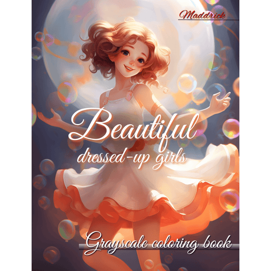 Beautiful dressed-up girls: Grayscale coloring book featuring cute, gothic, fantasy or disguised girls. - Maddrick