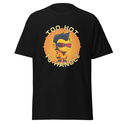 Too hot to handle fireboy Unisex classic tee