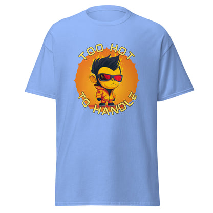 Too hot to handle fireboy Unisex classic tee