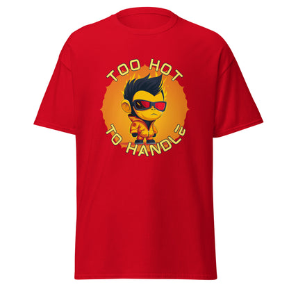 Too hot to handle fireboy Unisex classic tee